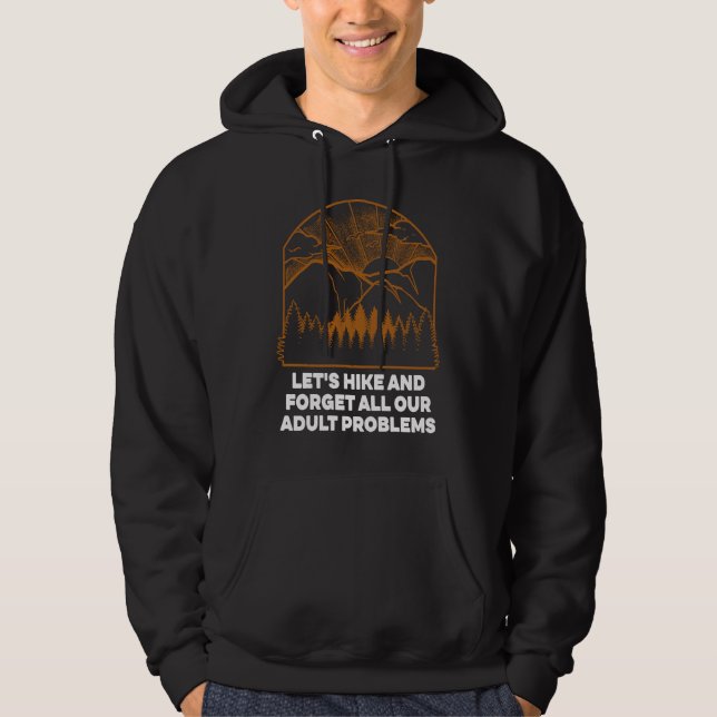 Hike and Forget Problems Hiking Motivational Quote Hoodie (Framsida)