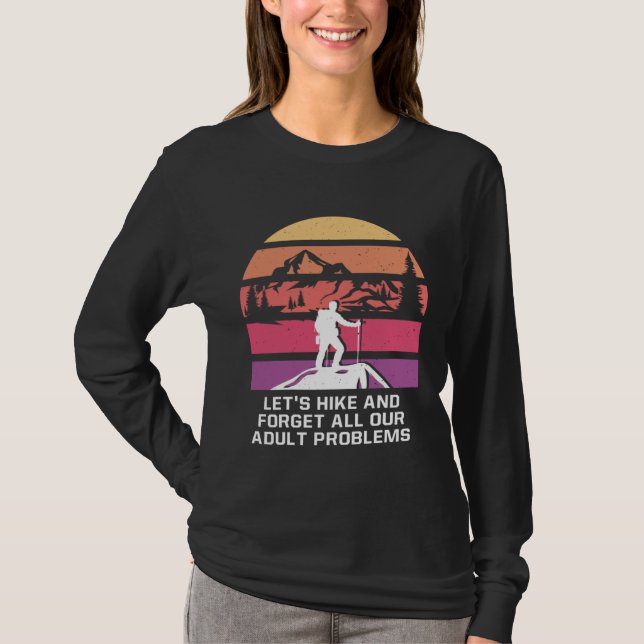 Hike and Forget Problems Hiking Motivational Quote T Shirt (Framsida)