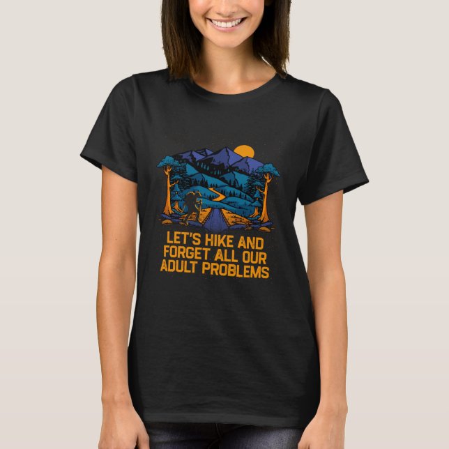 Hike and Forget Problems Hiking Motivational Quote T Shirt (Framsida)