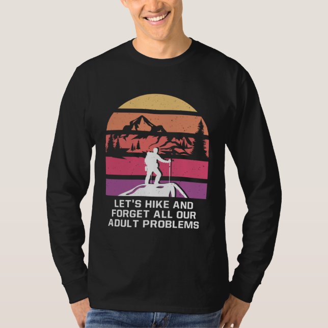 Hike and Forget Problems Hiking Motivational Quote T Shirt (Framsida)