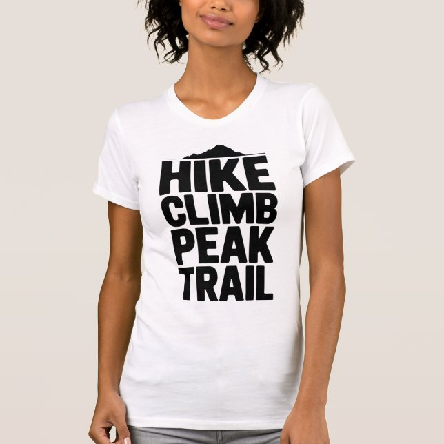 Hike Climb Peak Trail Mountain Typography T Shirt (Framsida)