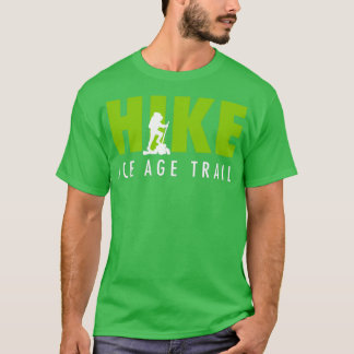 Hike Ice Age Trail National Scenia Trail T Shirt