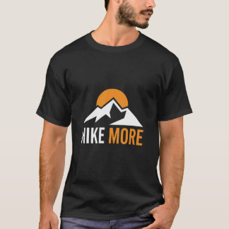 Hike More T Shirt