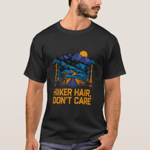 Hiker Hair Dont Care Hiking Humor Trail Girlfrien T Shirt