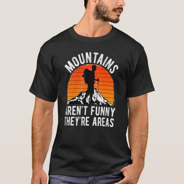 HIKER MOUNTAINS ÄR INTE FUNNNY DE ÄR BACKE AREAS H T SHIRT (Framsida)