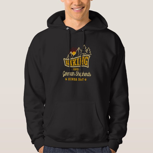 Hiking and German Shepherds Kinda Day Shepard Hike Hoodie (Framsida)