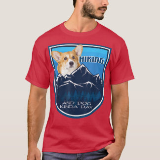 Hiking and Hund Kinda Day Corgi T Shirt