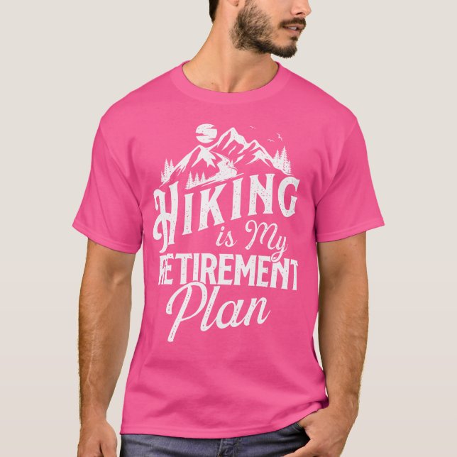 Hiking är min Pension-plan - bergsbergsräk T Shirt (Framsida)