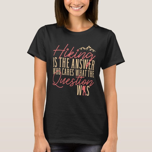 Hiking is The Answer  Hiker Outdoor T Shirt (Framsida)