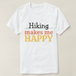 Hiking Makes Me Happy Quote Vibrant Modern Nature T Shirt