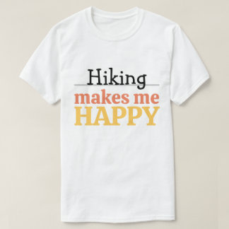 Hiking Makes Me Happy Quote Vibrant Modern Nature T Shirt