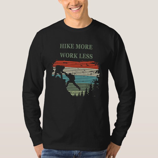 Hiking N Hike More Work Less For Hiking T Shirt (Framsida)