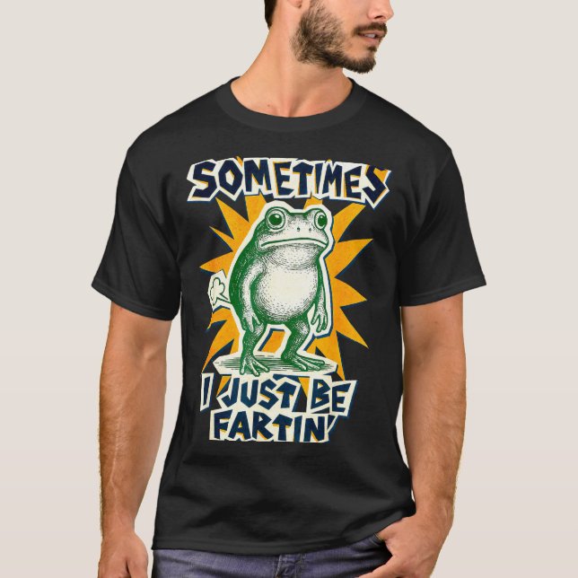Hilarious DIY Fartin Sometimes Collage I Just Frog T Shirt (Framsida)
