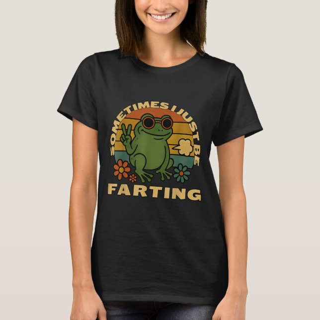 Hilarious Farting Frog Just Sarcastic I Sometimes T Shirt (Framsida)