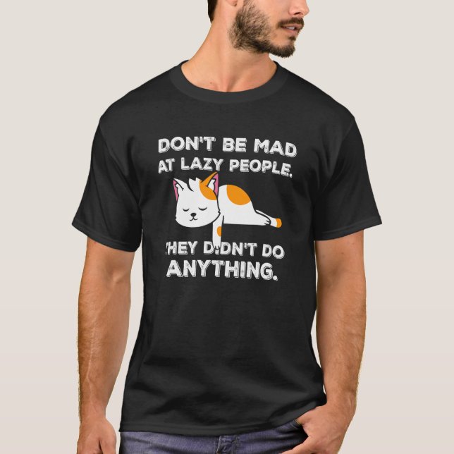 Hilarious Lazy Cat With Quote Lazy People Cat 3 T Shirt (Framsida)