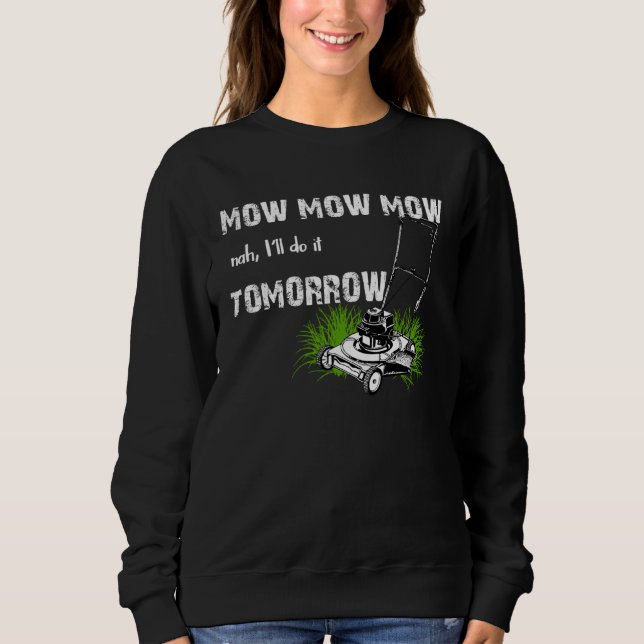 Hilarious Mowing Mow Lawn  Tomorrow T Shirt (Framsida)