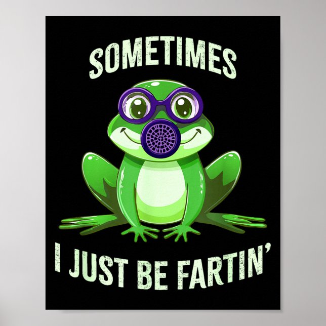 Hilarious Sometimes I Fartin Just Frog Mask Gas Poster (Framsidan)