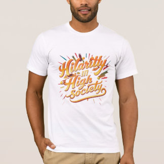 Hilarittyin high society t shirt