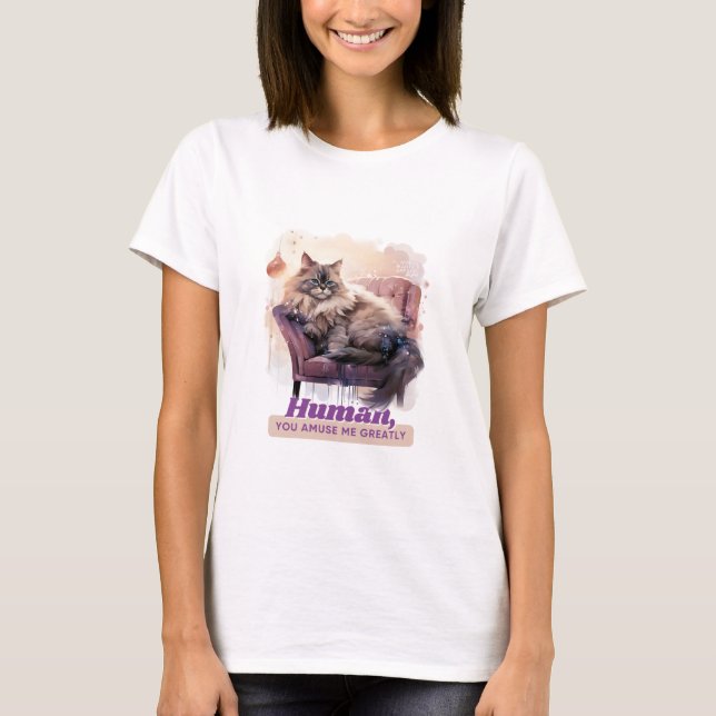 Hilariuos Cat "Human, You Amuse Me Greatly" T Shirt (Framsida)