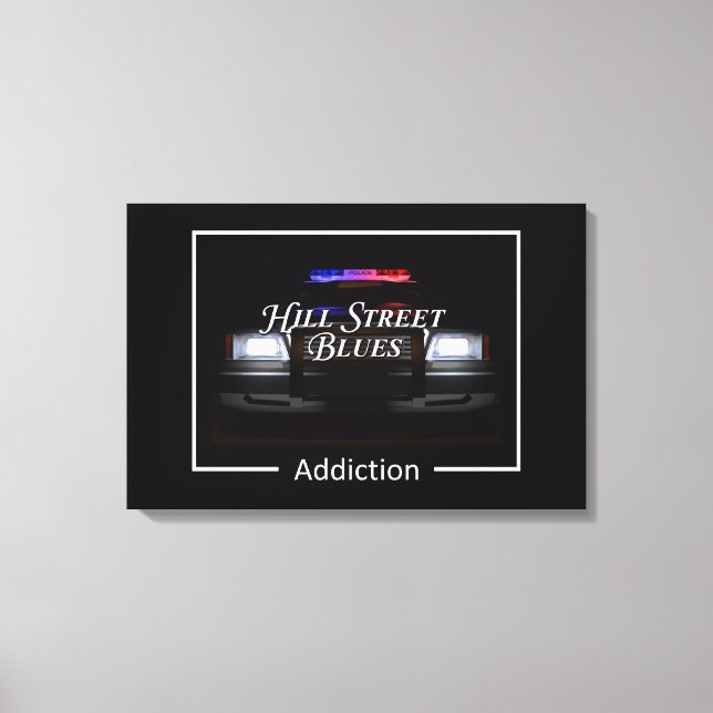 Hill Street Blues Addiction Canvastryck (Framsida)