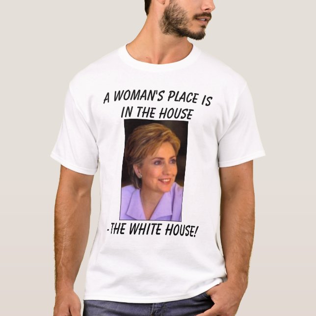 Hillary5 a-kvinna ställe är i huset, - Th… T Shirt (Framsida)