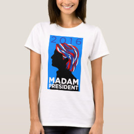 Hillary 2016: Madampresident - kvinna T-tröja Tröja