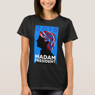 Hillary 2016: Madampresidentkvinna T-tröja (B) Tee Shirt