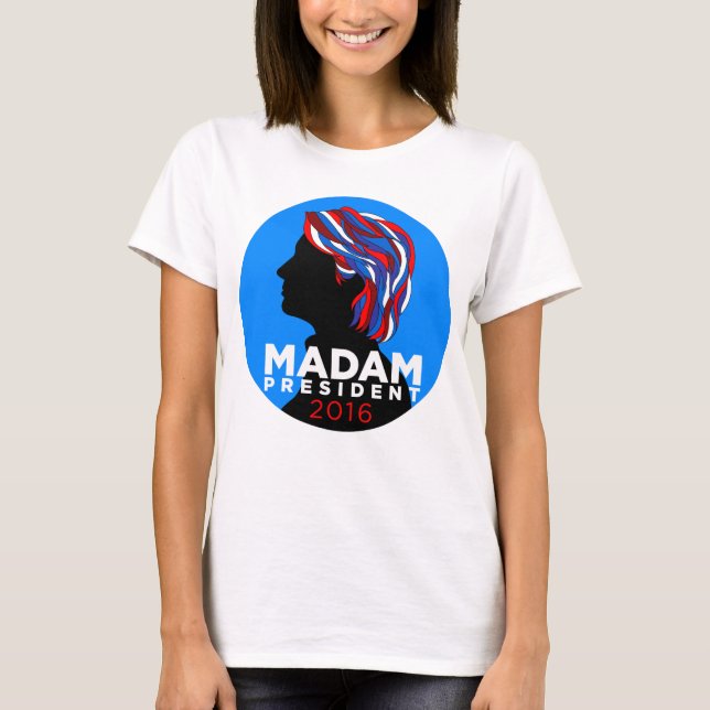 Hillary 2016: Madampresidentkvinna T-tröja T Shirt (Framsida)