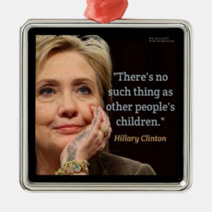 Hillary Clinton & Alla barn Citat Julgransprydnad Metall
