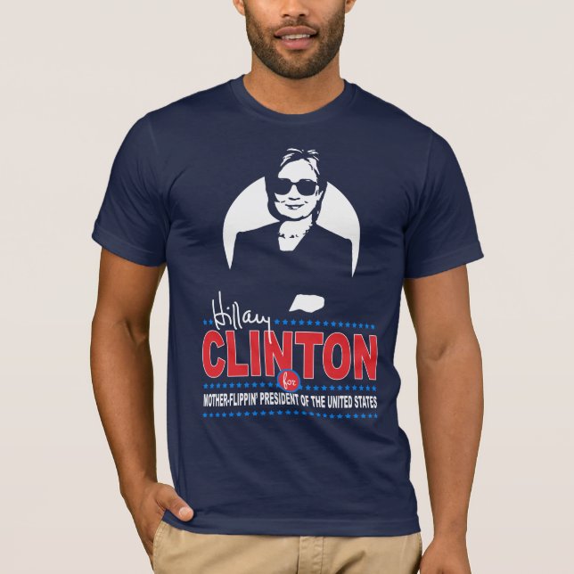 Hillary Clinton för Mor-Flippin'president T Shirt (Framsida)