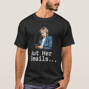 Hillary Republicans Tårar men hennes e-post 6 T Shirt