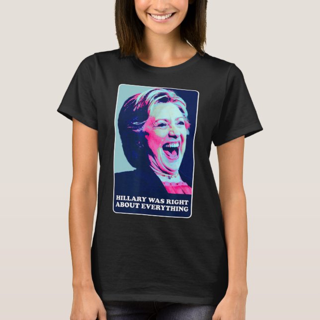 Hillary var Höger om allt Hillary Laughin T Shirt (Framsida)
