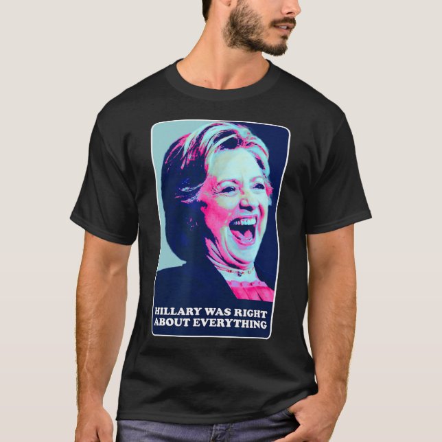 Hillary var Höger om allt Hillary Laughin T Shirt (Framsida)