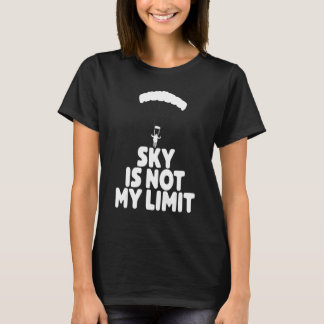Himlar är inte min Vinge-paraglidningsflykt T Shirt