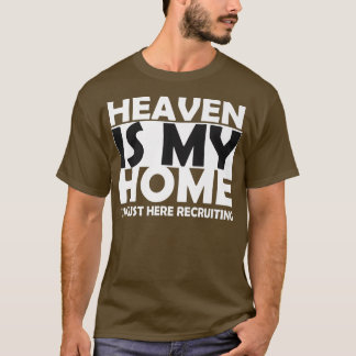 Himlen är mitt hem jag är här för att rekrytera t shirt