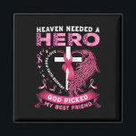 Himlen behövde en Hero Gud plockade min bästa vän  Magnet<br><div class="desc">Himlen behövde en Hero Gud plockade min bästa vän bröstcancer</div>