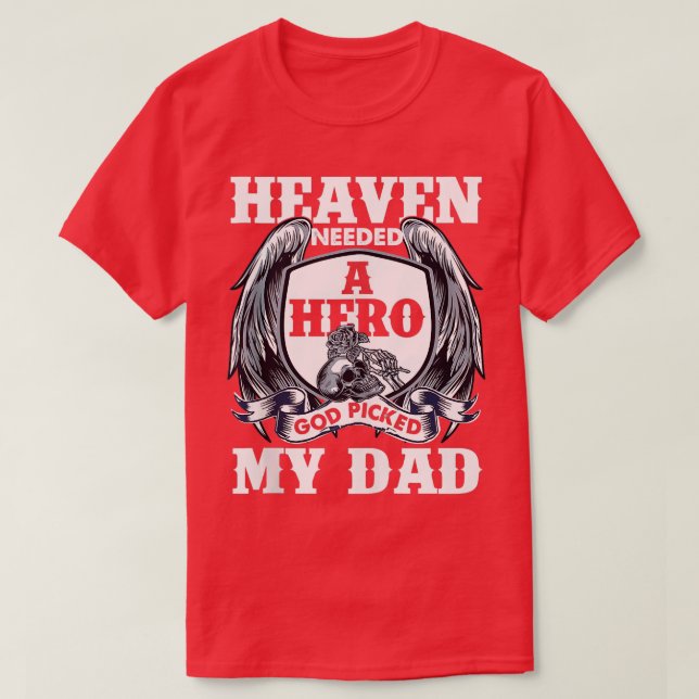 Himlen behövde en Hero-gud Plockade min Pappa Far- T Shirt (Design framsida)