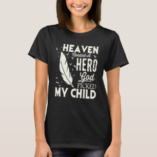 Himlen Behövde En Hjälte Gud Valde Mitt Barn Minne T Shirt