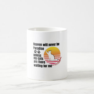 Himlen kommer aldrig att bli Paradise om inte mina Kaffemugg