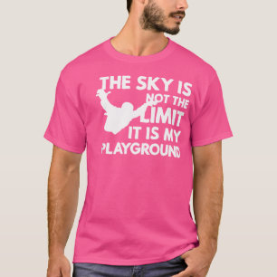 Himmel är inte gränsen för min lekplats - Sky T Shirt