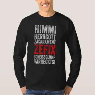 Himmi Herrguzackrament Zefix Schissglump Varreck T Shirt