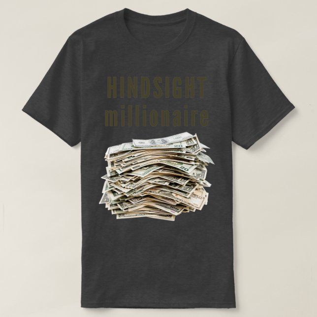 Hindsight Millionaire T Shirt (Design framsida)