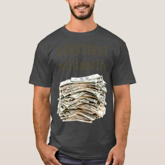 Hindsight Millionaire T Shirt