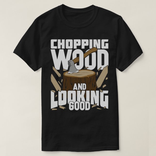 Hingerträ och Tittar Bra Lumberjack-gåva T Shirt (Design framsida)