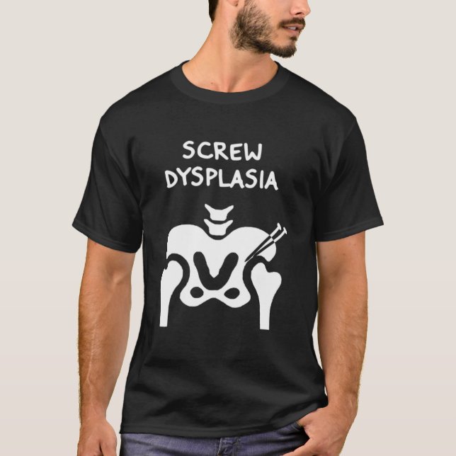 Hip Dysplasia Screw Dysplasia Awareness T Shirt (Framsida)