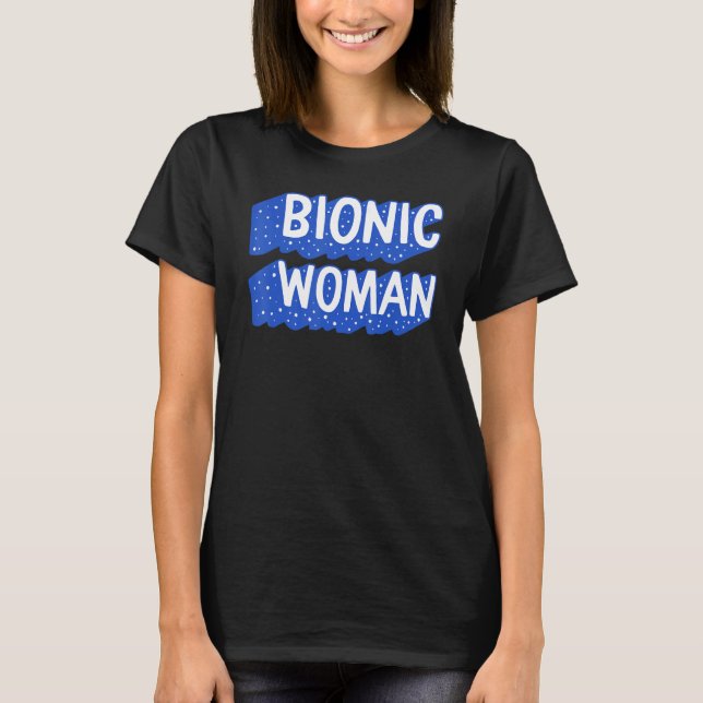 Hip-ersättning kirurgi Bioniska kvinnor bruten hip T Shirt (Framsida)