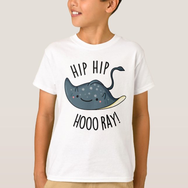 Hip Hip Hoo-ray Funny Sting Ray Pun T Shirt (Framsida)