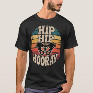 Hip Hip Hooray Hip Surgery Anatomy Retro Pun T Shirt