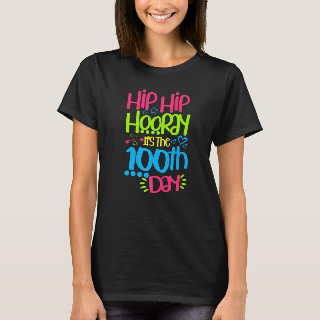 Hip Hooray It's The 100th Day Of School Happy 100  T Shirt (Framsida)