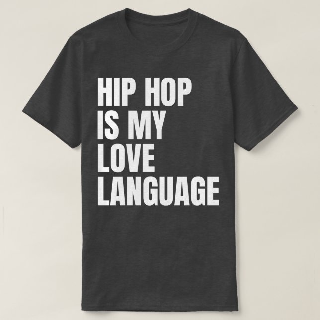 HIP HOP ÄR MITT KÄRLEK-SPRÅK T SHIRT (Design framsida)